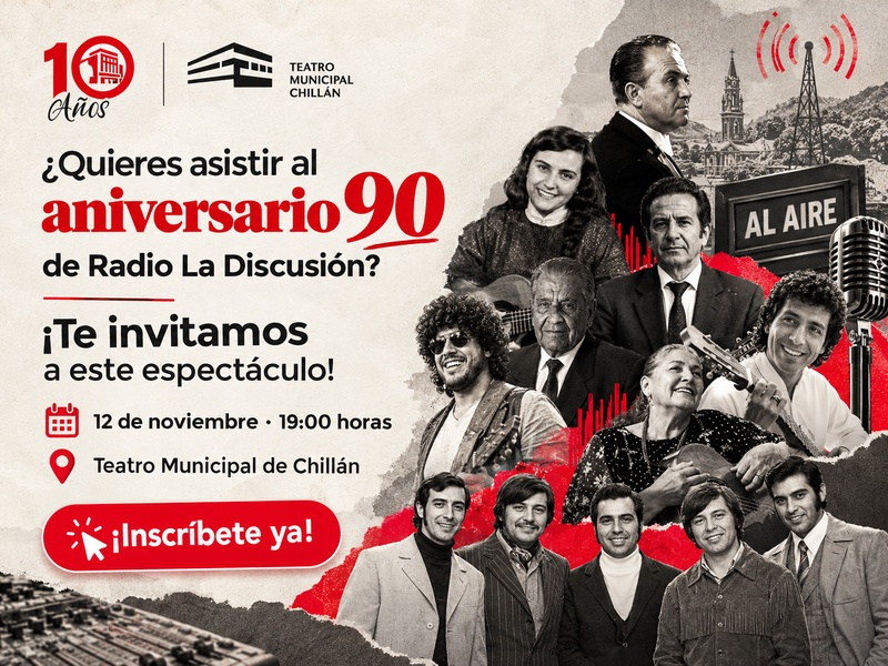 ¿Quieres asistir al aniversario 90 de Radio La Discusión? 12 de noviembre, 19:00 h, Teatro Municipal de Chillán. ¡Inscríbete ya!